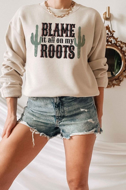 BLAME IT ALL ON MY ROOTS GRAPHIC SWEATSHIRT