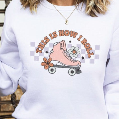 This is How I Roll Sweatshirt
