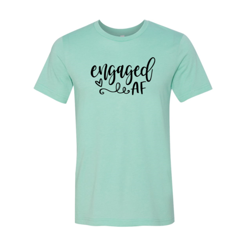 Engaged Af Shirt