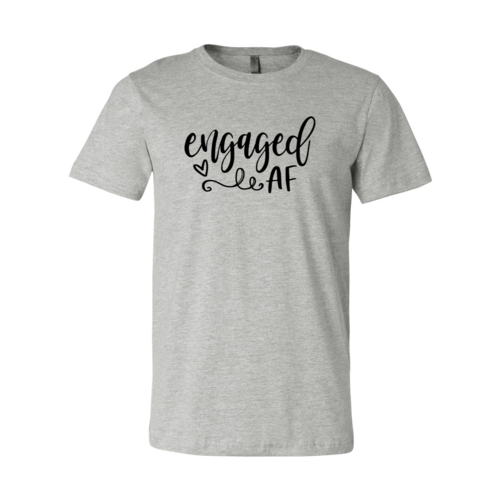 Engaged Af Shirt