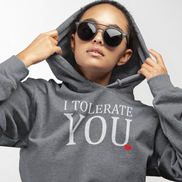 I Tolerate You HOODIE
