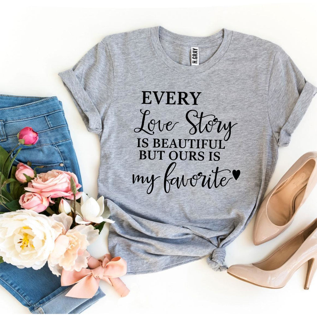 Every Love Story Is Beautiful T-shirt