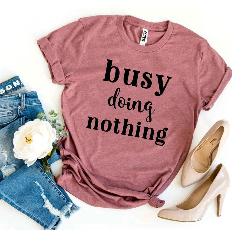 Busy Doing Nothing T-shirt